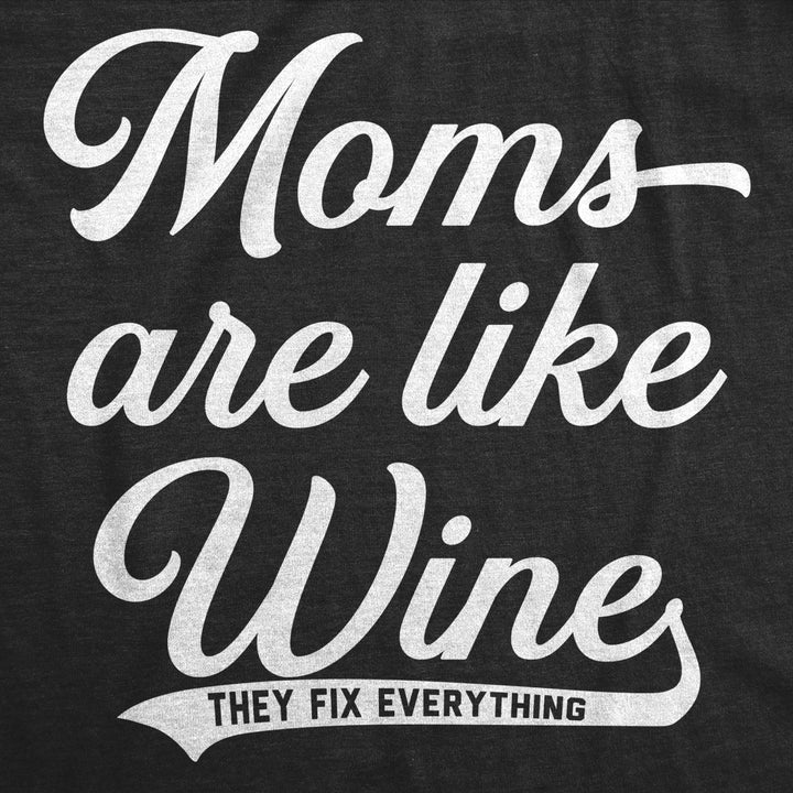 Womens Moms Are Like Wine They Fix Everything Tshirt Funny Mothers Day Graphic Tee Image 2