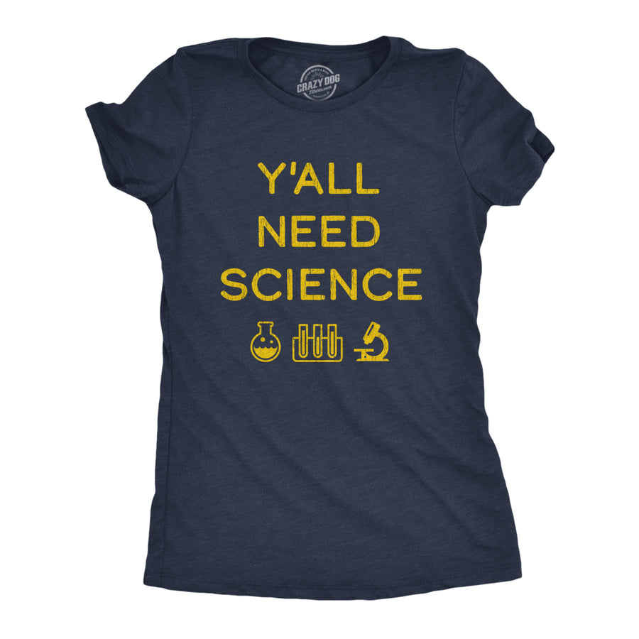 Womens Yall Need Science Tshirt Funny Nerdy Chemstiry Graphic Novelty Tee Image 1