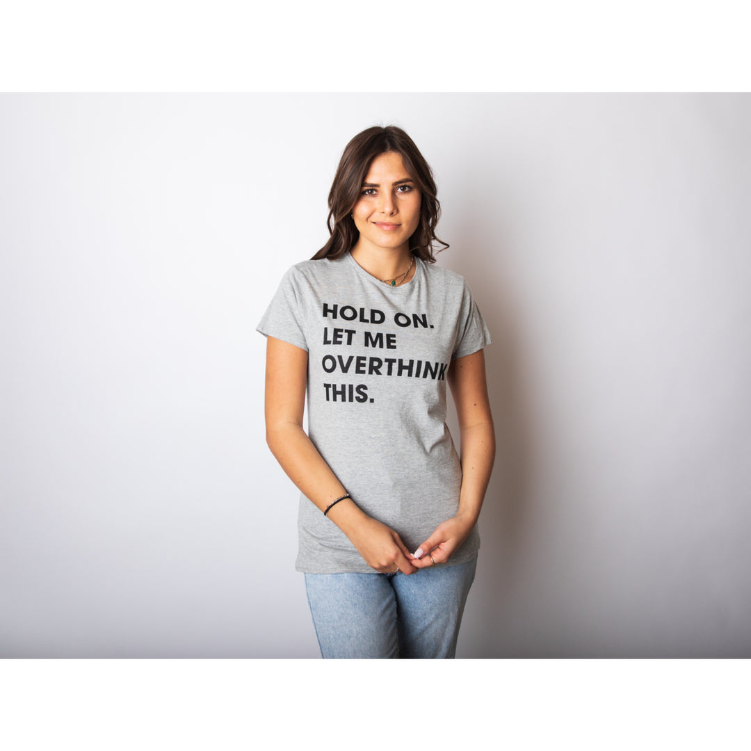 Womens Hold On Let Me Overthink This Funny T Shirt Sarcastic Graphic Novelty Image 7