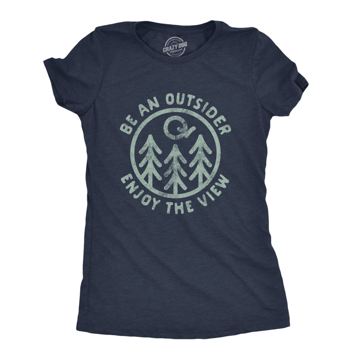 Womens Be An Outsider Enjoy The View Tshirt Funny Nature Outdoors Camping Graphic Tee Image 1