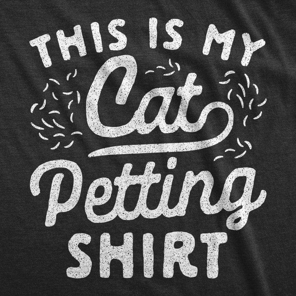 Mens This Is My Cat Petting Shirt Tshirt Funny Pet Kitty Lover Furbaby Graphic Novelty Tee Image 2