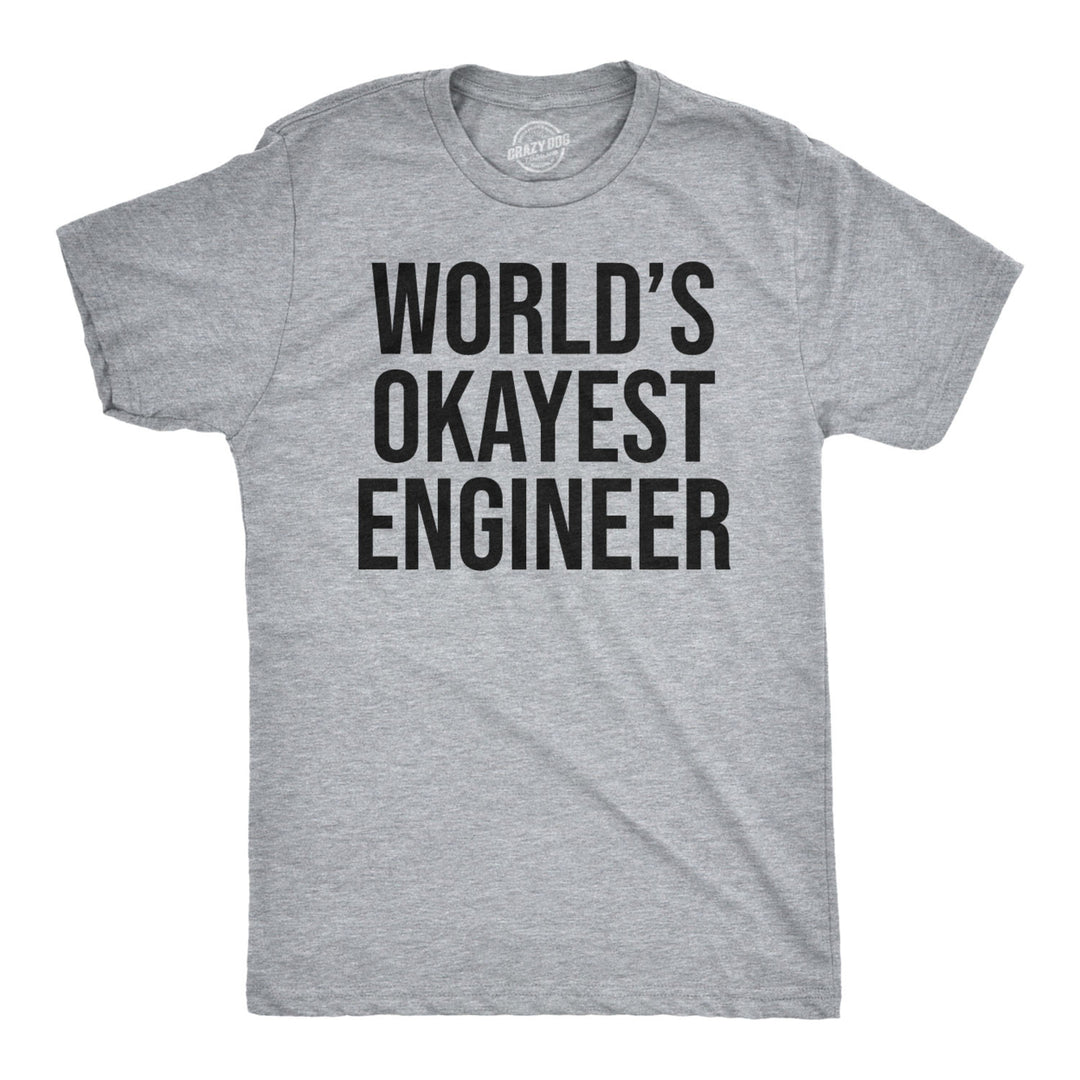 Worlds Okayest Engineer T Shirt Funny Sarcastic Shop Tech Career Tee Image 1