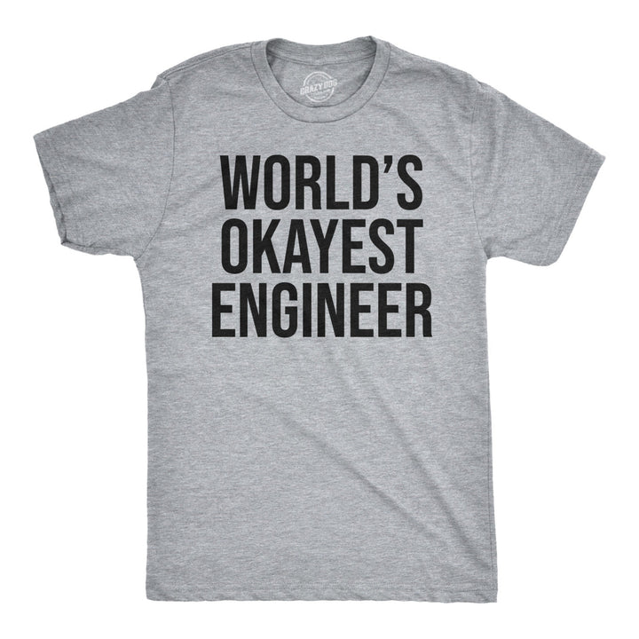 Worlds Okayest Engineer T Shirt Funny Sarcastic Shop Tech Career Tee Image 1