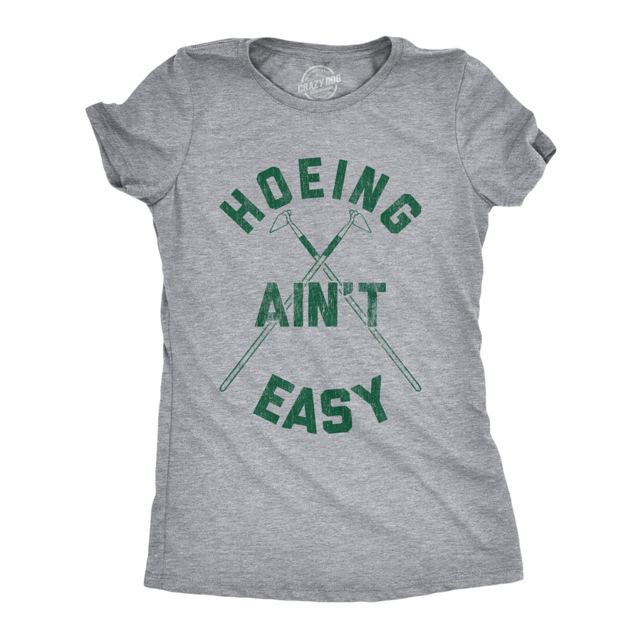 Womens Hoeing Aint Easy Tshirt Funny Outdoor Backyard Gardening Graphic Tee Image 1