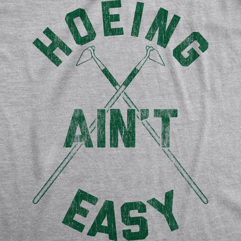 Womens Hoeing Aint Easy Tshirt Funny Outdoor Backyard Gardening Graphic Tee Image 2