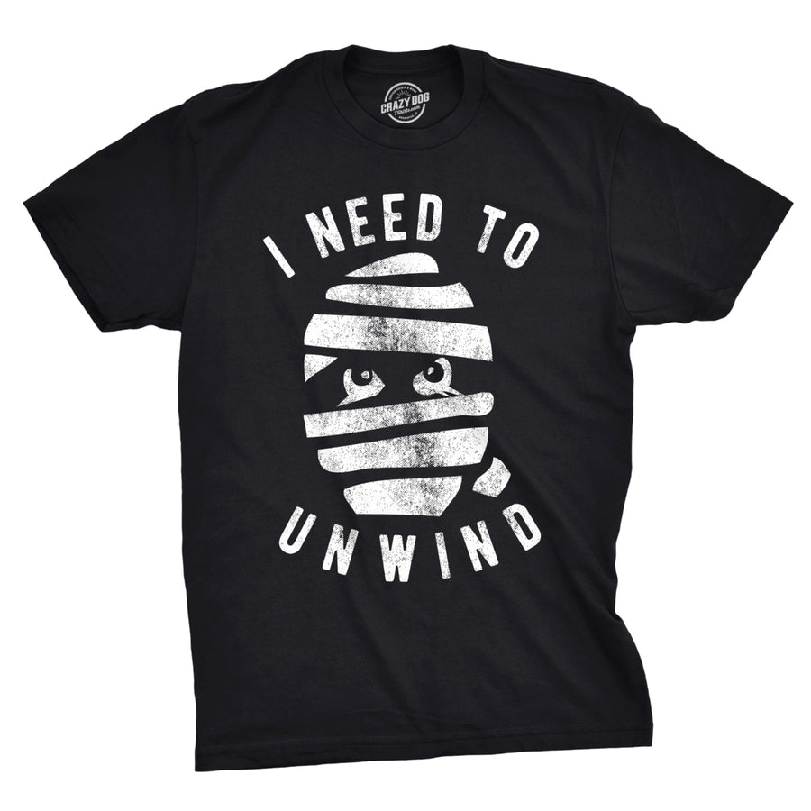 Mens I Need To Unwind Tshirt Funny Mummy Halloween Tee For Guys Image 1