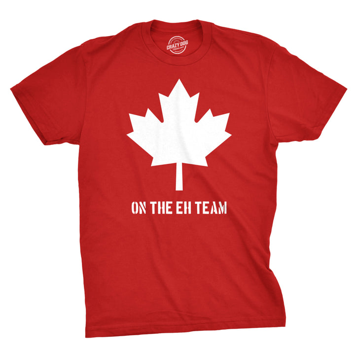 Mens On The Eh Team Canada T Shirt Funny Novelty Sarcasm Canadian Gift Cool Image 1
