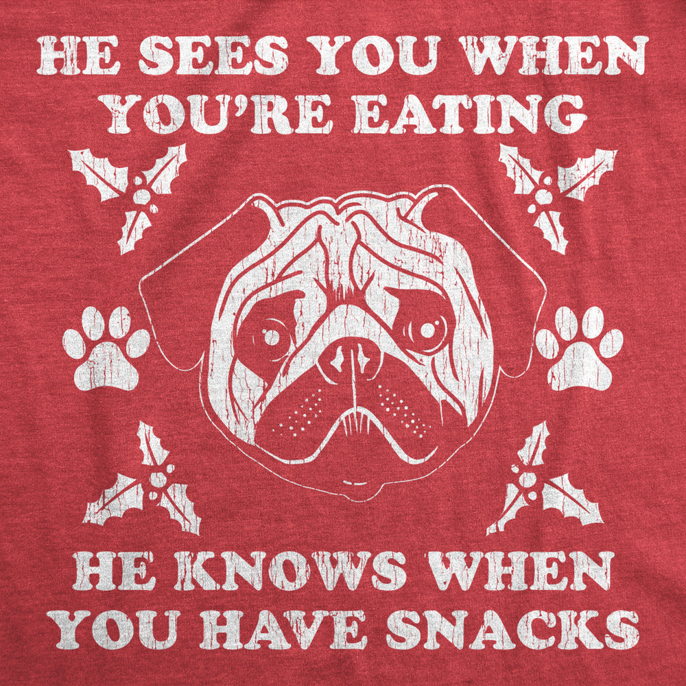 Womens He Sees You When Youre Eating He Knows When You Have Snacks Tshirt Christmas Pug Tee Image 2