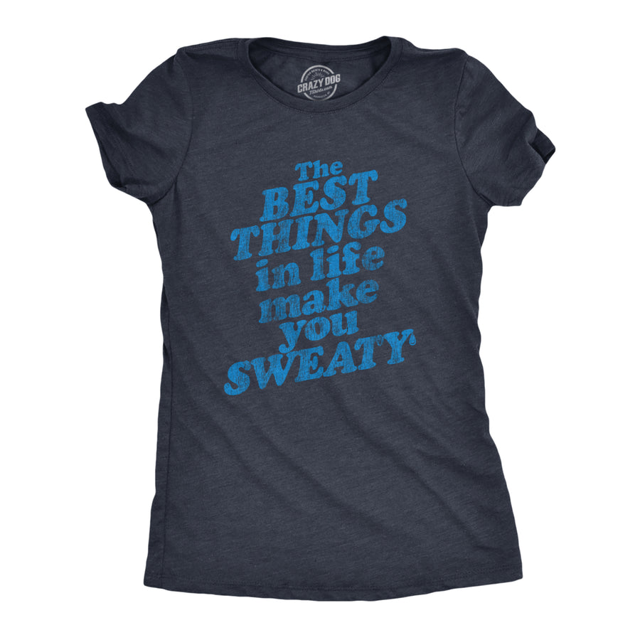 Womens The Best Things In Life Make You Sweat Tshirt Funny Fitness Workout Novelty Tee Image 1