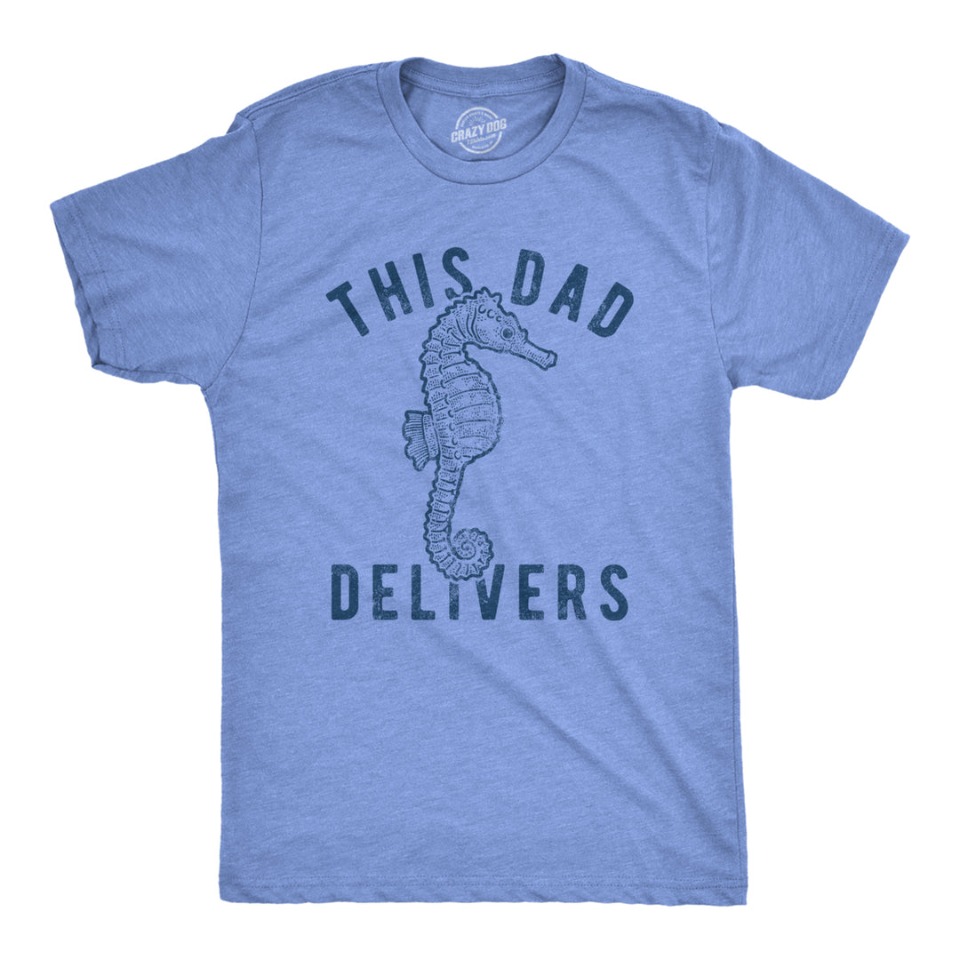 Mens This Dad Delivers Tshirt Funny Seahorse Humor Father's Day Birth Novelty Tee Image 1