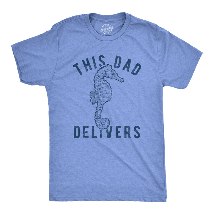 Mens This Dad Delivers Tshirt Funny Seahorse Humor Father's Day Birth Novelty Tee Image 1