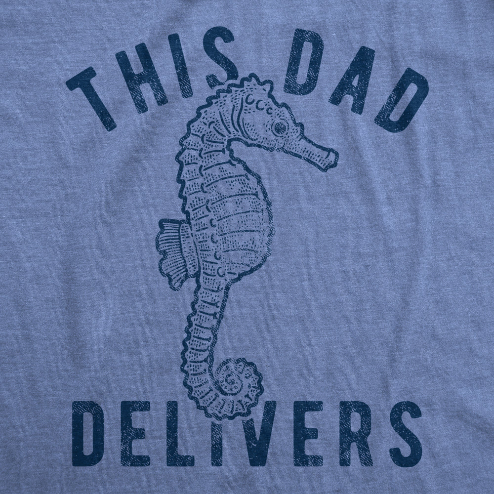 Mens This Dad Delivers Tshirt Funny Seahorse Humor Fathers Day Birth Novelty Tee Image 2