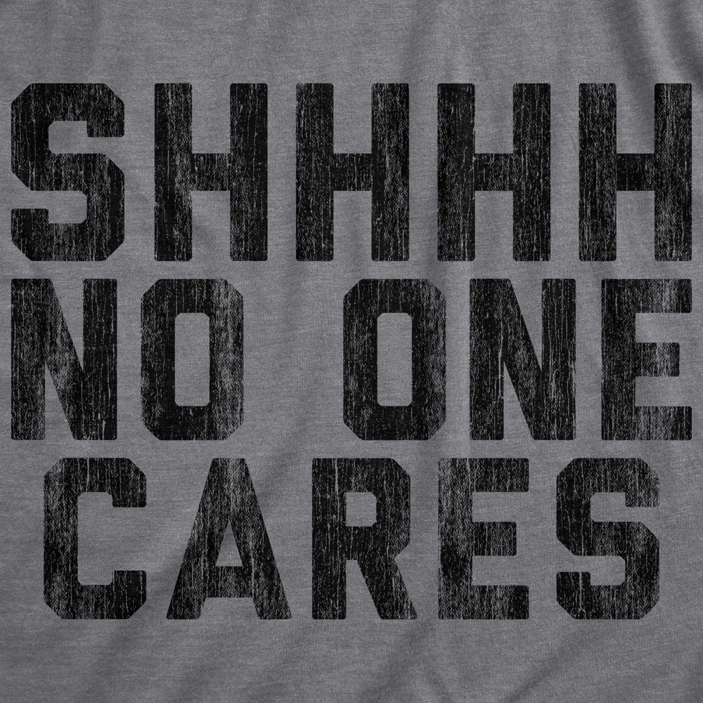 Womens Shhhh No One Cares Tshirt Rude Sarcastic Insult Quote Funny Saying Graphic Tee Image 2