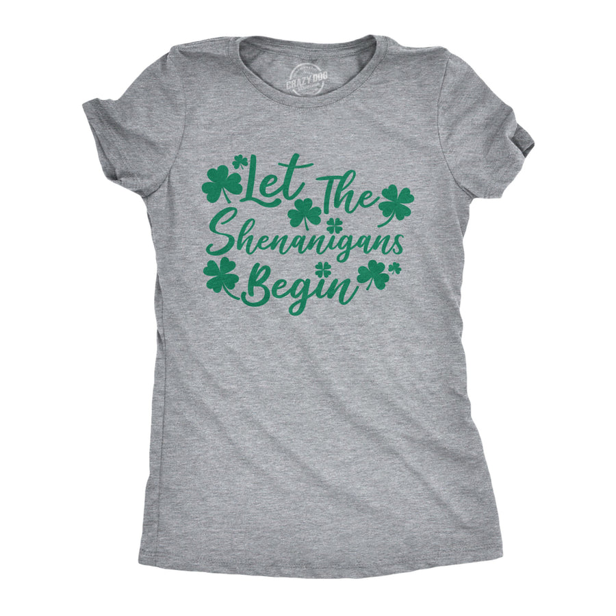 Womens Let The Shenanigans Begin Funny Saint Patricks Day Saying T-Shirt Clover Image 1