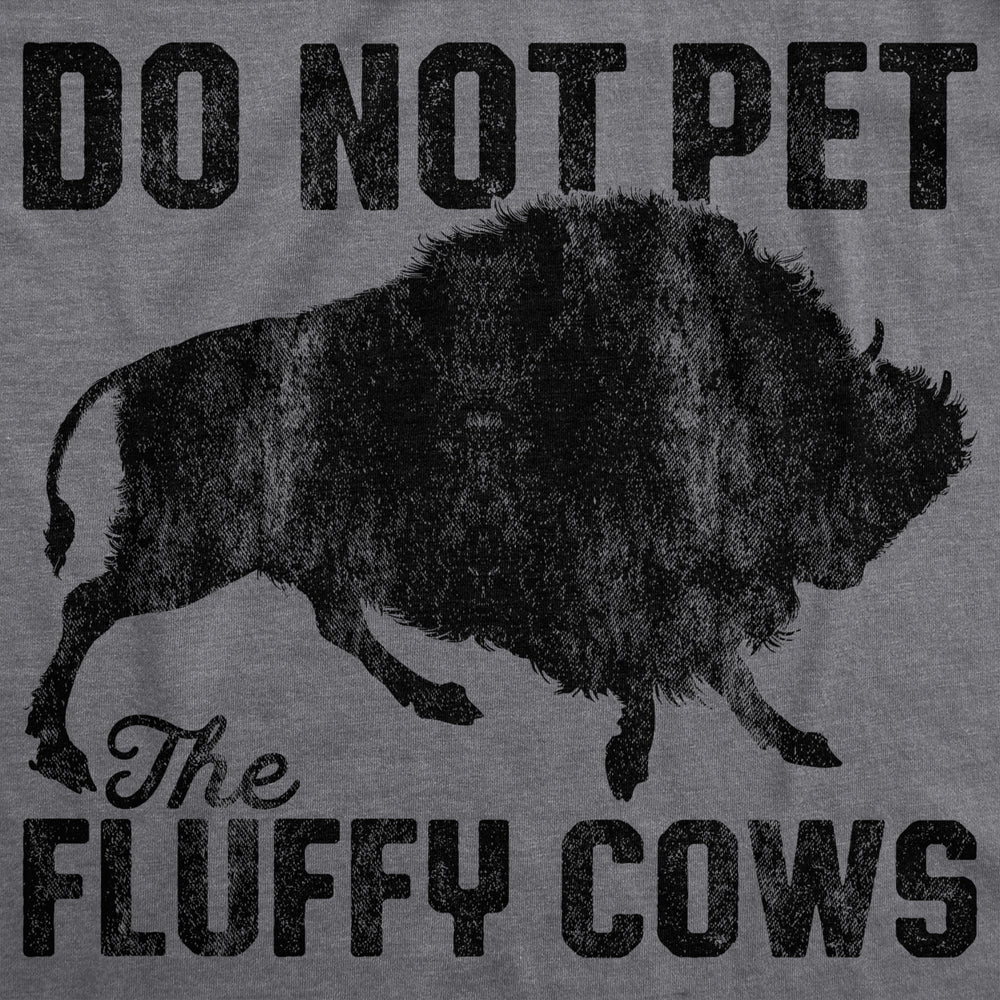 Womens Do Not Pet The Fluffy Cows Tshirt Funny Wild Buffalo Graphic Novelty Tee Image 2