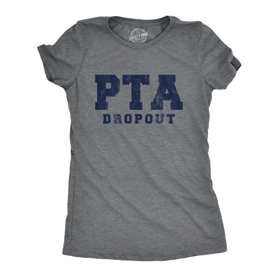 Womens PTA Drop Out Tshirt Funny Parenting Adulting Parent Teacher Association Graphic Tee Image 1