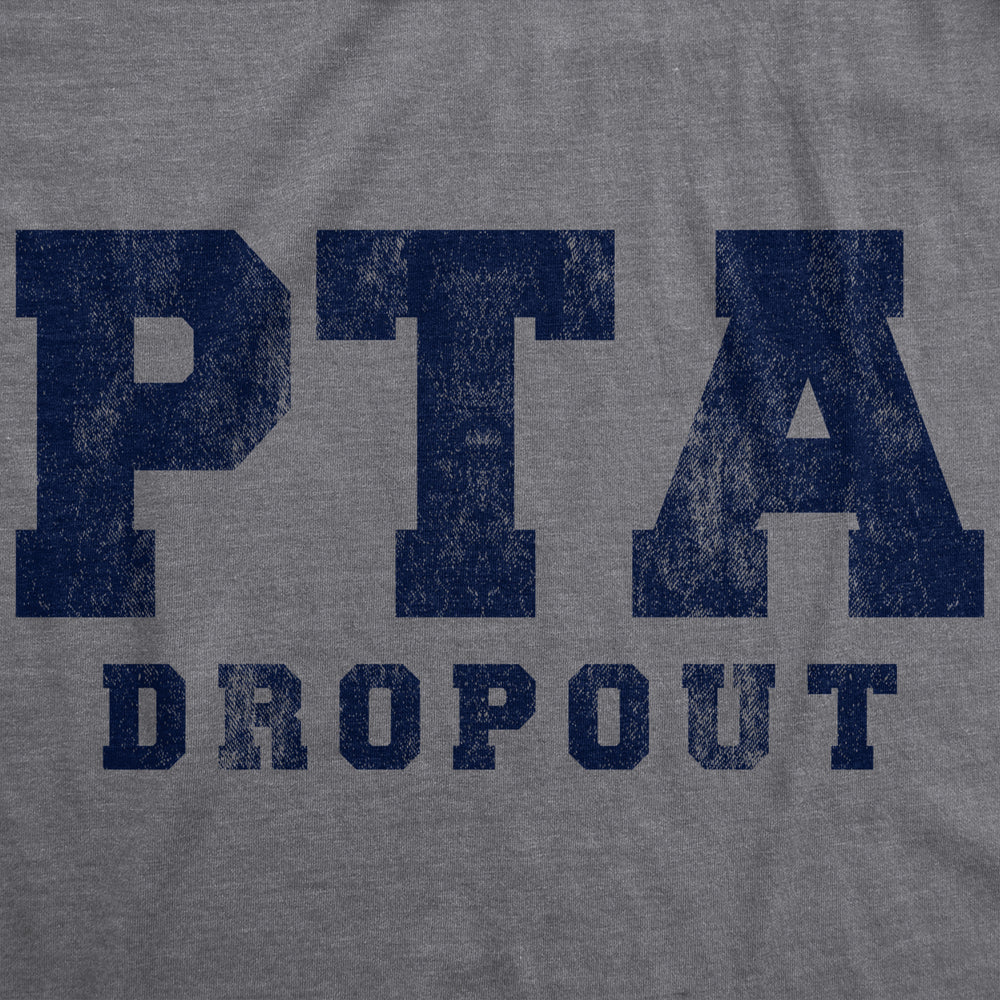 Womens PTA Drop Out Tshirt Funny Parenting Adulting Parent Teacher Association Graphic Tee Image 2