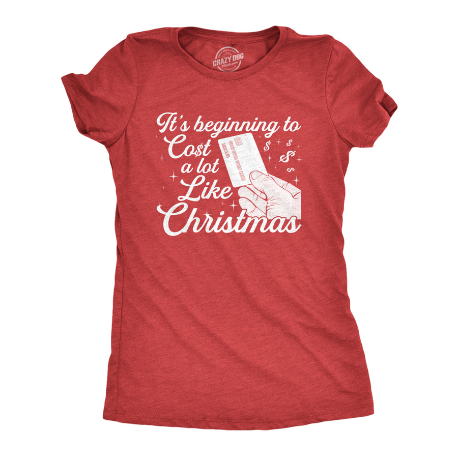 Womens Its Beginning To Cost A Lot Like Christmas Tshirt Funny Holiday Credit Card Tee Image 1