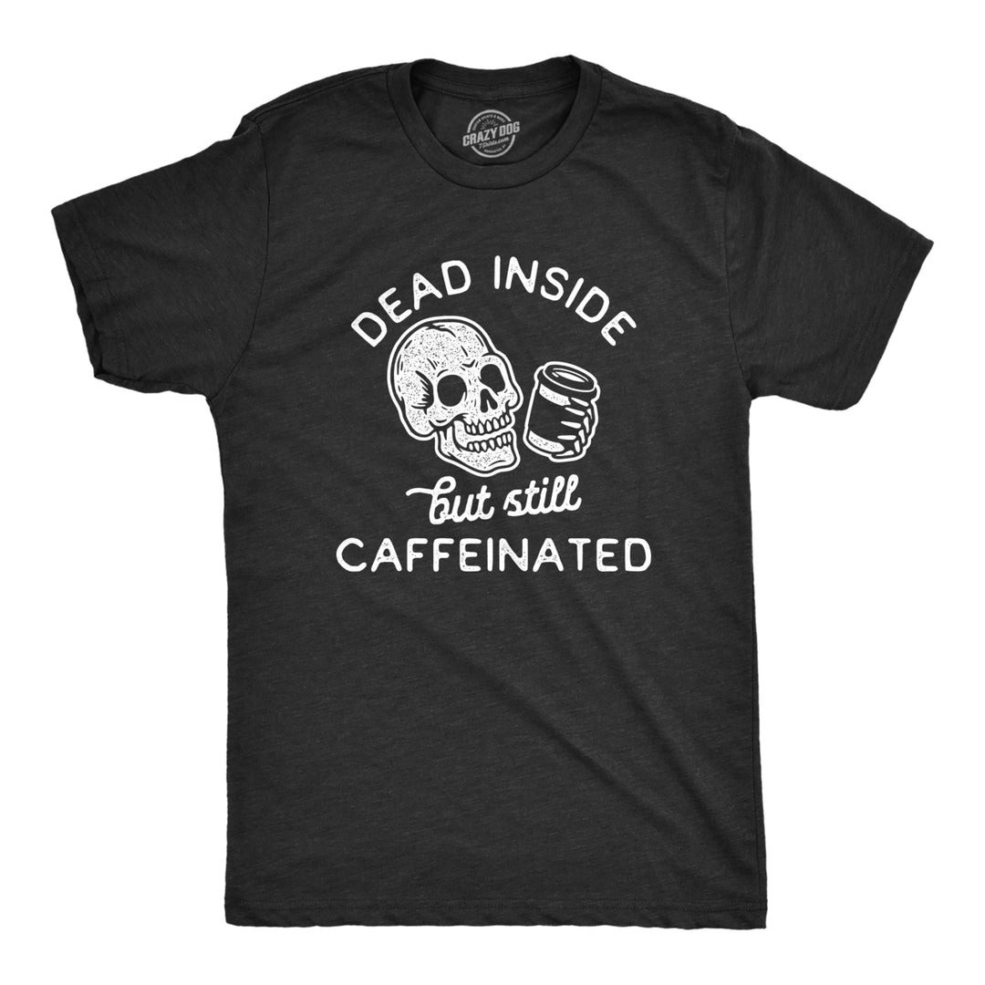 Mens Dead Inside But Still Caffeinated Tshirt Funny Halloween Coffee Graphic Tee Image 1