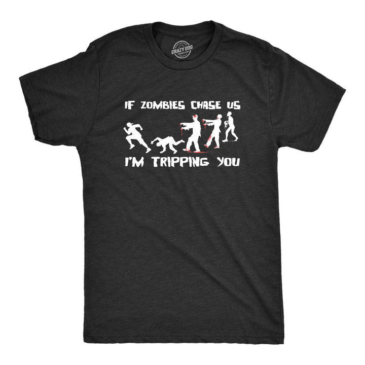 Mens If Zombies Chase Us Im Tripping You Funny Graphic Novelty Halloween T shirt Image 1