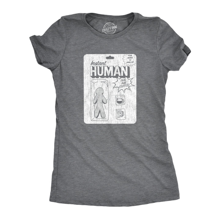 Womens Instant Human Tshirt Funny Coffee Action Figure Graphic Tee Image 1