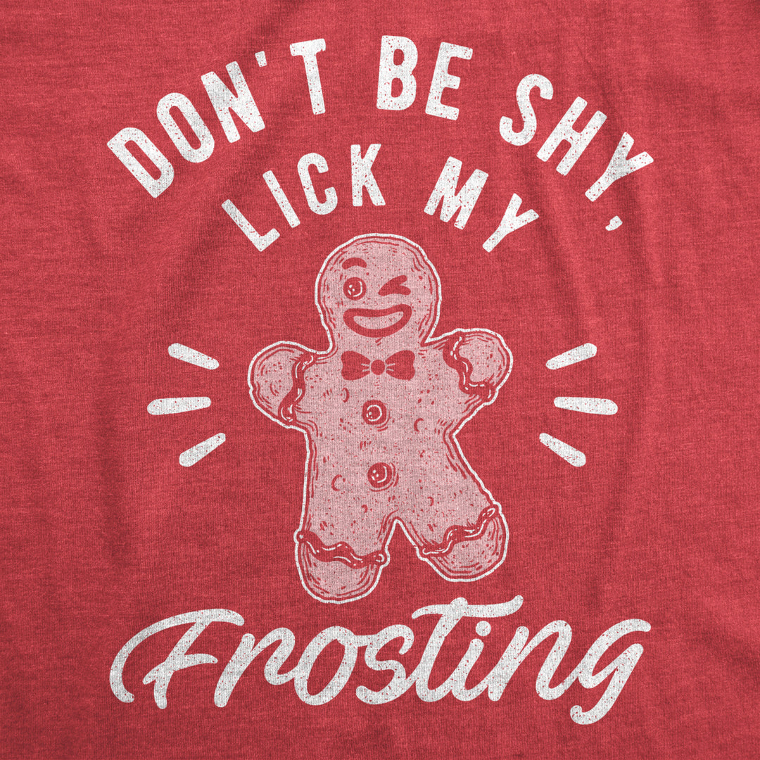 Mens Dont Be Shy Lick My Frosting Tshirt Funny Gingerbread Christmas Cookie Graphic Tee Image 2