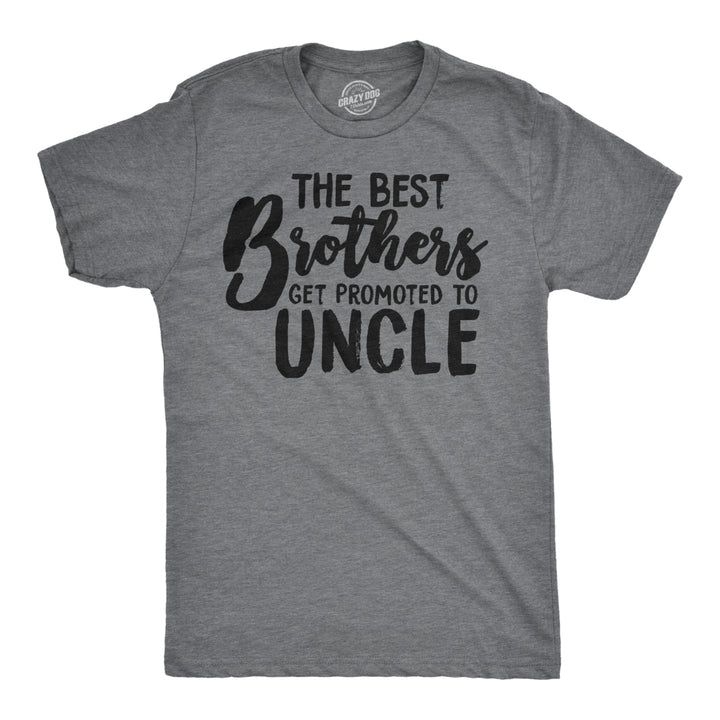 Mens Best Brothers Get Promoted To Uncle Funny T shirt Family Graphic Cool Humor Image 1