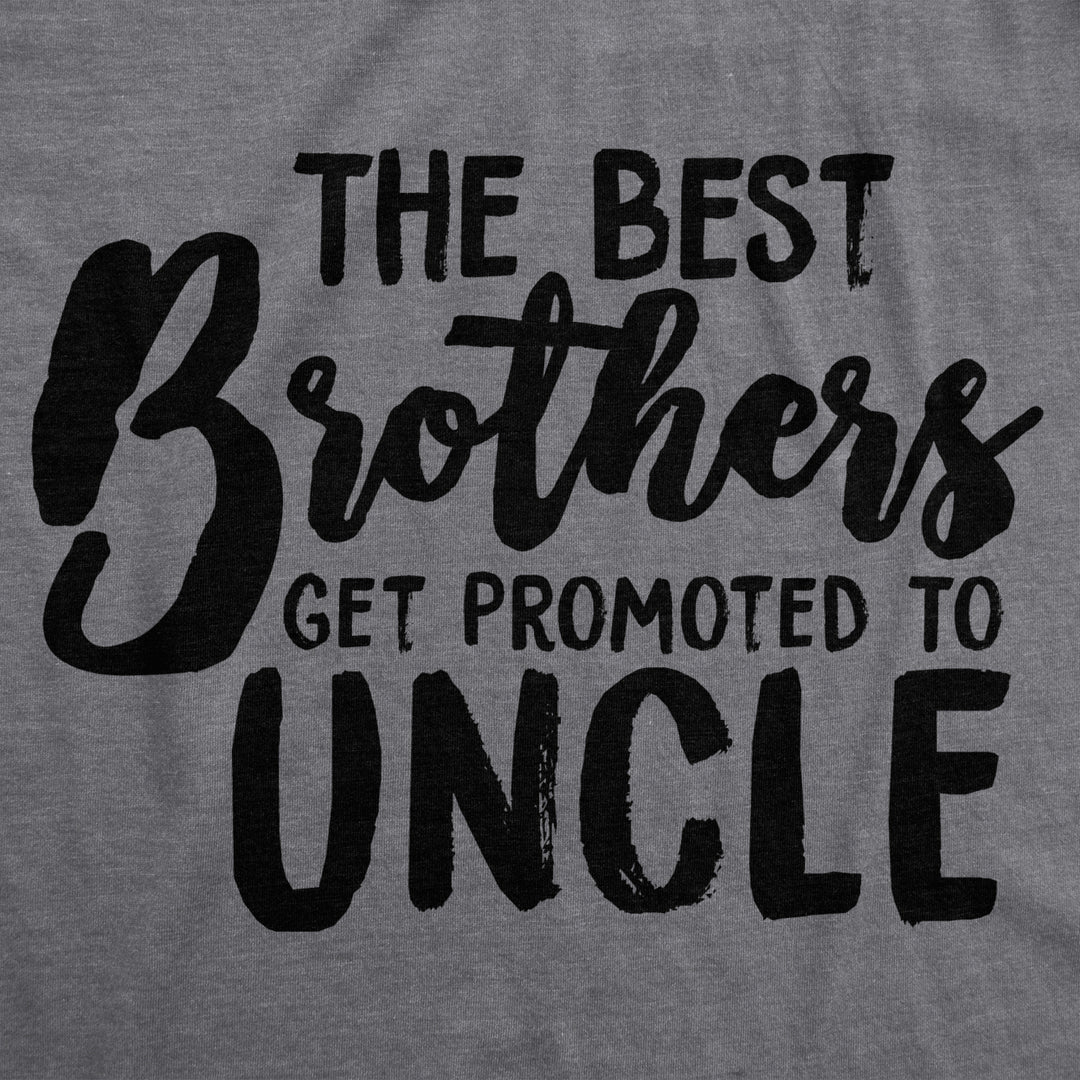 Mens Best Brothers Get Promoted To Uncle Funny T shirt Family Graphic Cool Humor Image 2