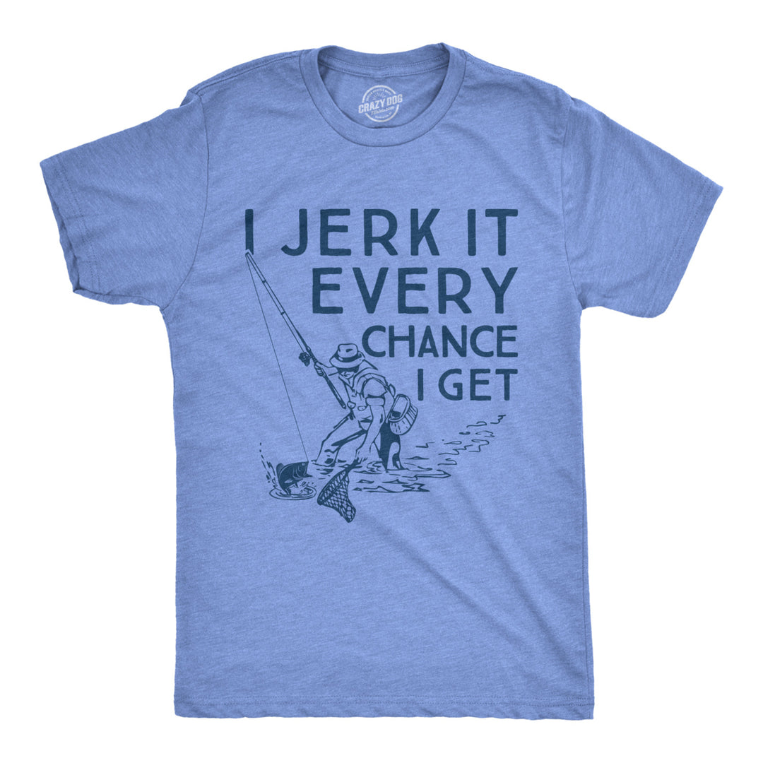 Mens I Jerk It Every Chance I Get Tshirt Funny Fishing Tee Image 1