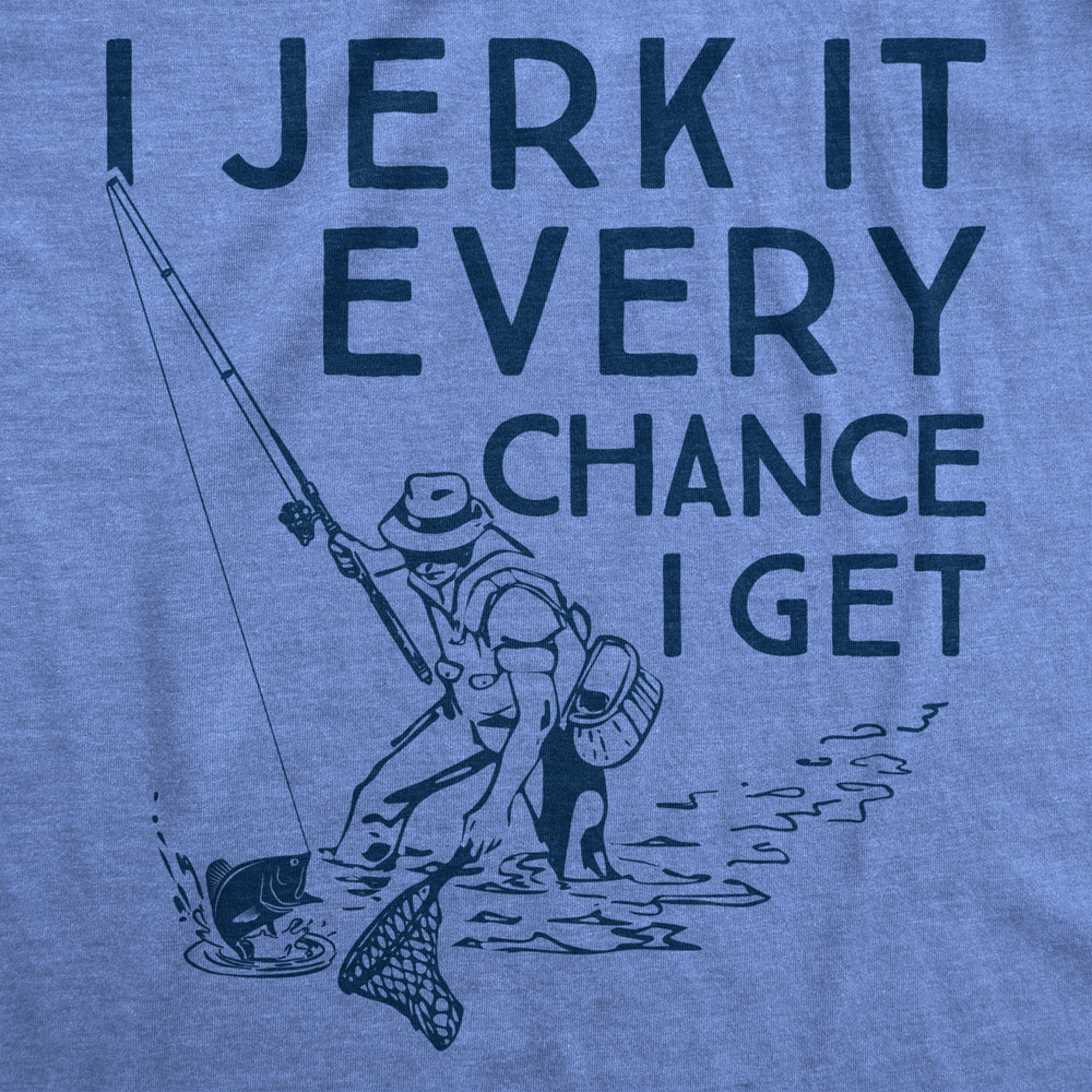 Mens I Jerk It Every Chance I Get Tshirt Funny Fishing Tee Image 2