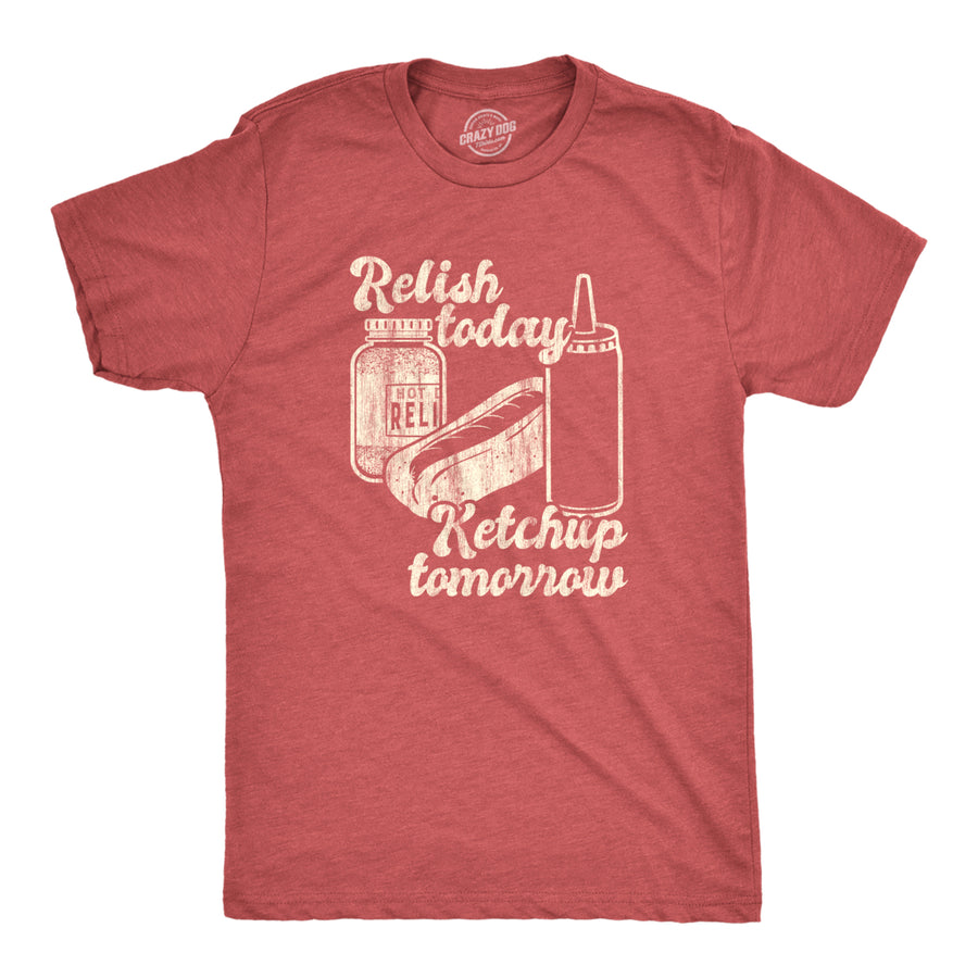 Mens Relish Today Ketchup Tomorrow Tshirt Funny Hot Dog Condiments Graphic Tee Image 1