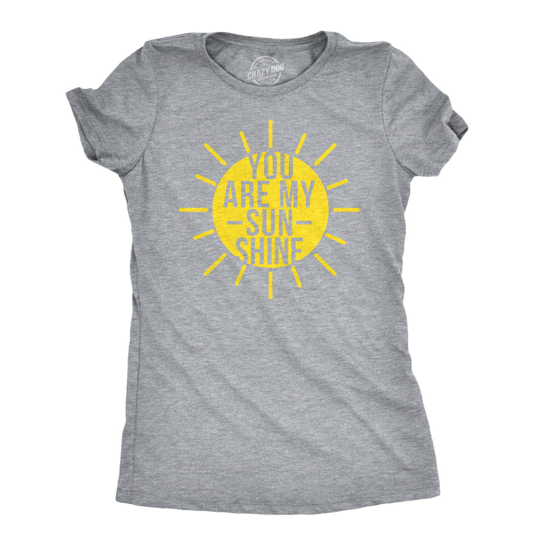 Womens You Are My Sunshine T Shirt Funny Summer Tee Cute Adorable Graphic Tee Image 1