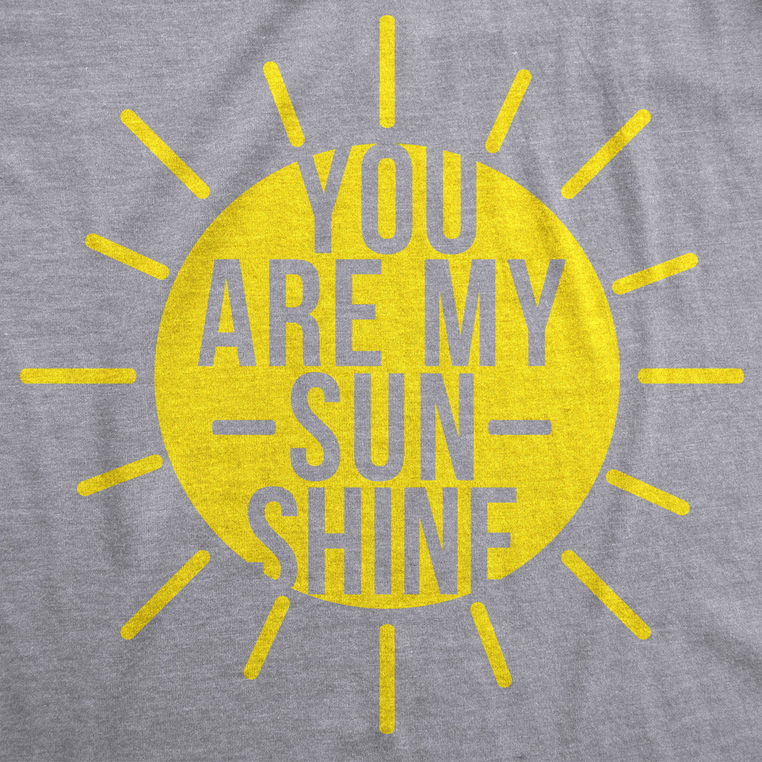 Womens You Are My Sunshine T Shirt Funny Summer Tee Cute Adorable Graphic Tee Image 2