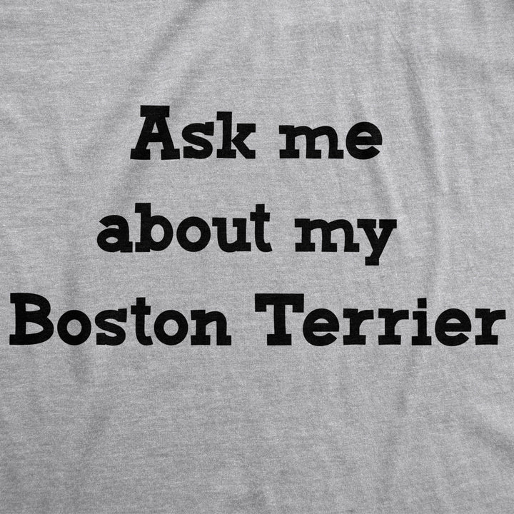 Mens Ask Me About My Boston Terrier Tshirt Funny Dog Owner Flip Up Tee Image 4