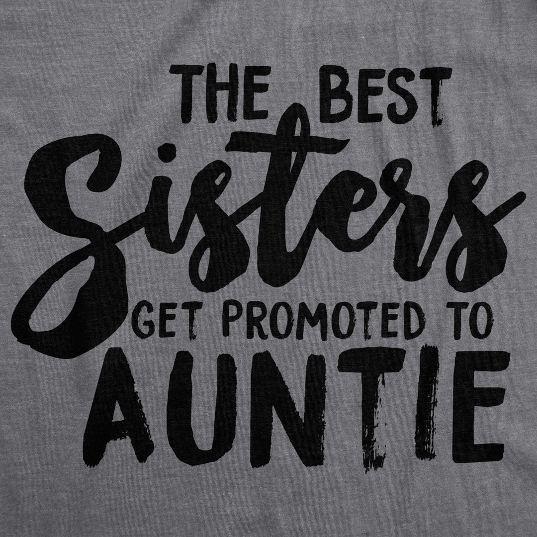 Crazy Dog Womens Best Sisters Get Promoted To Auntie Funny Gift for Cool Aunt Image 2