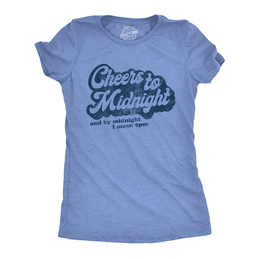 Womens Cheers To Midnight And By Midnight I Mean 9pm Tshirt Funny Years Eve Graphic Tee Image 1