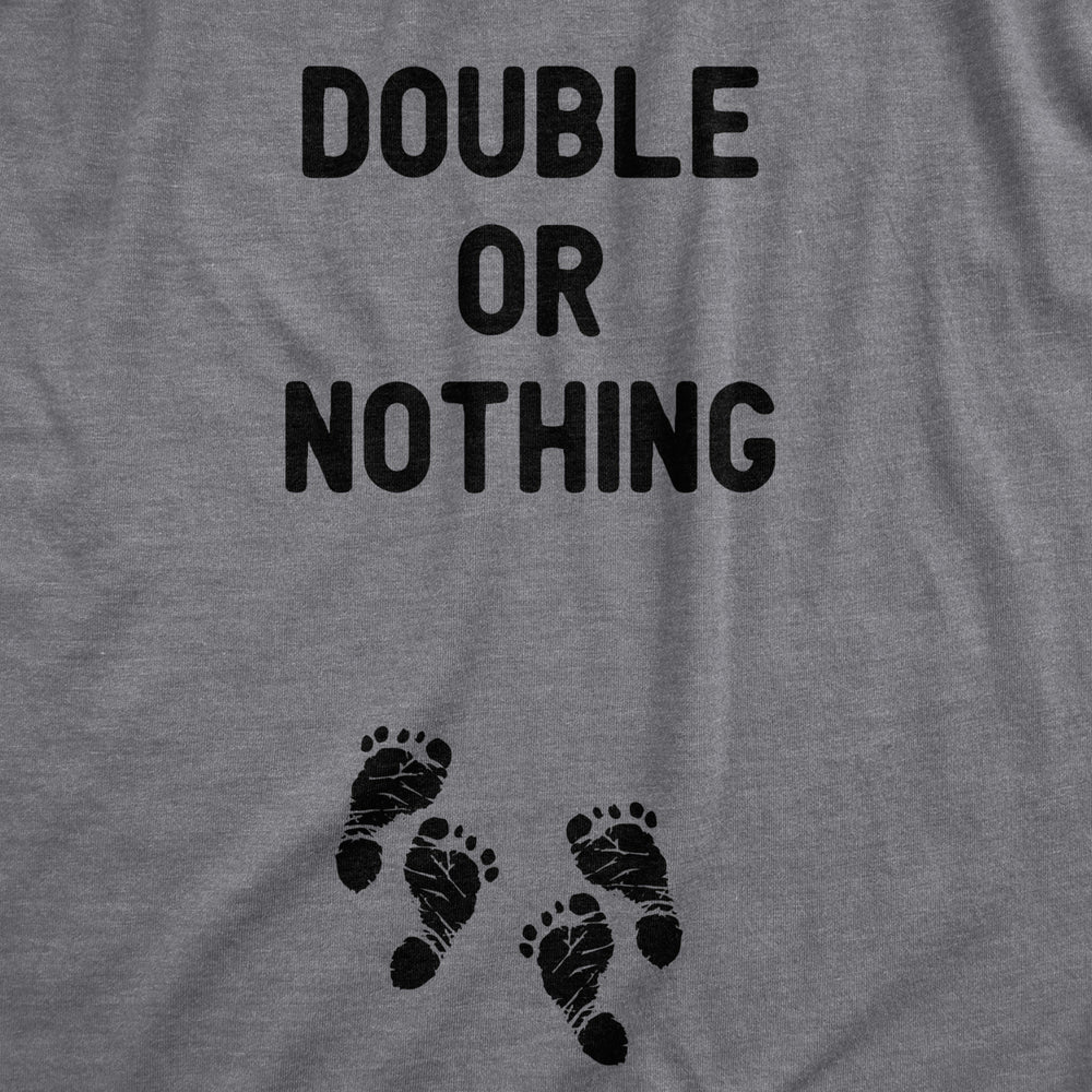 Maternity Double Or Nothing Tshirt Funny Twins Baby Pregnancy Announcement Graphic Tee Image 2