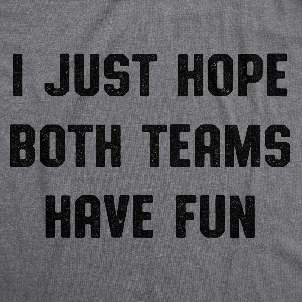 Mens I Just Hope Both Teams Have Fun Tshirt Funny Football Baseball Tee Image 2