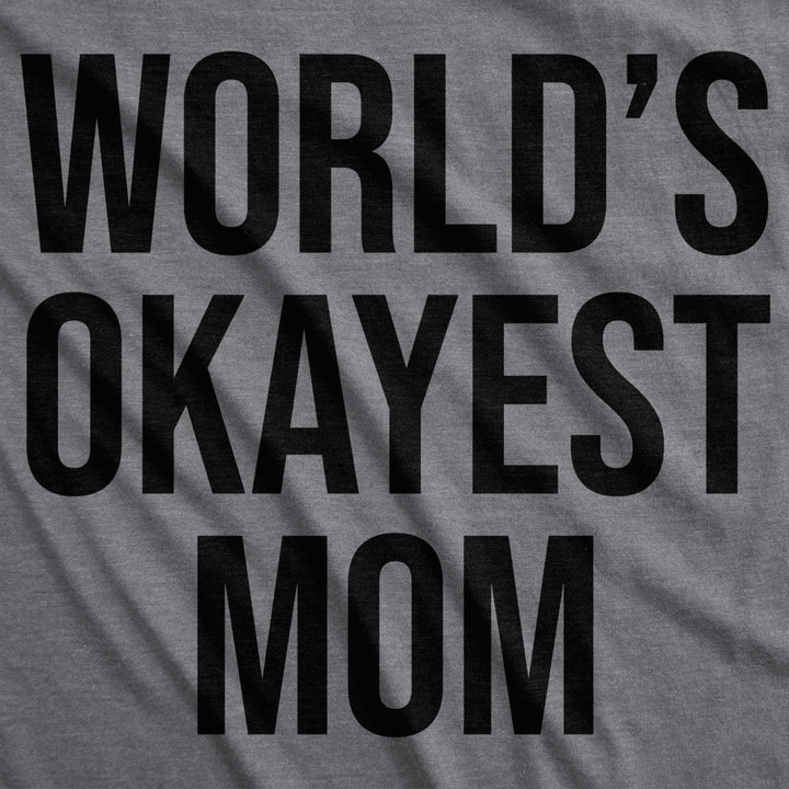 Worlds Okayest Mom T Shirt Funny Mothers Day Tee Gift Sarcastic Hilarious Cute Image 2