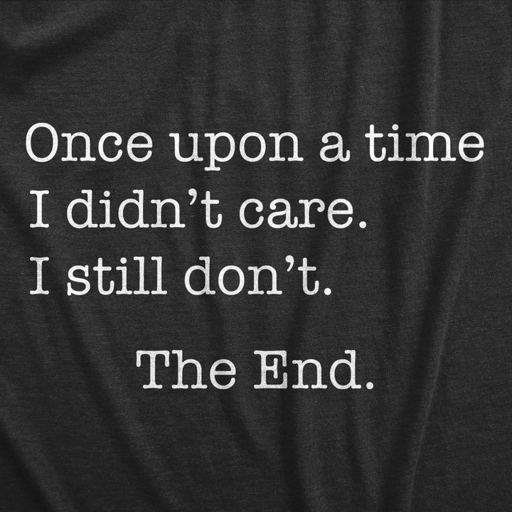 Mens Once Upon A Time I Didnt Care Tshirt Funny Sarcastic Tee For Guys Image 2