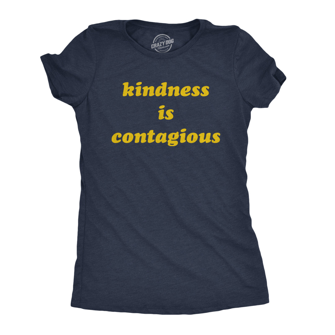 Womens Kindness Is Contagious Tshirt Funny Be Nice Positive Message Novelty Tee Image 1