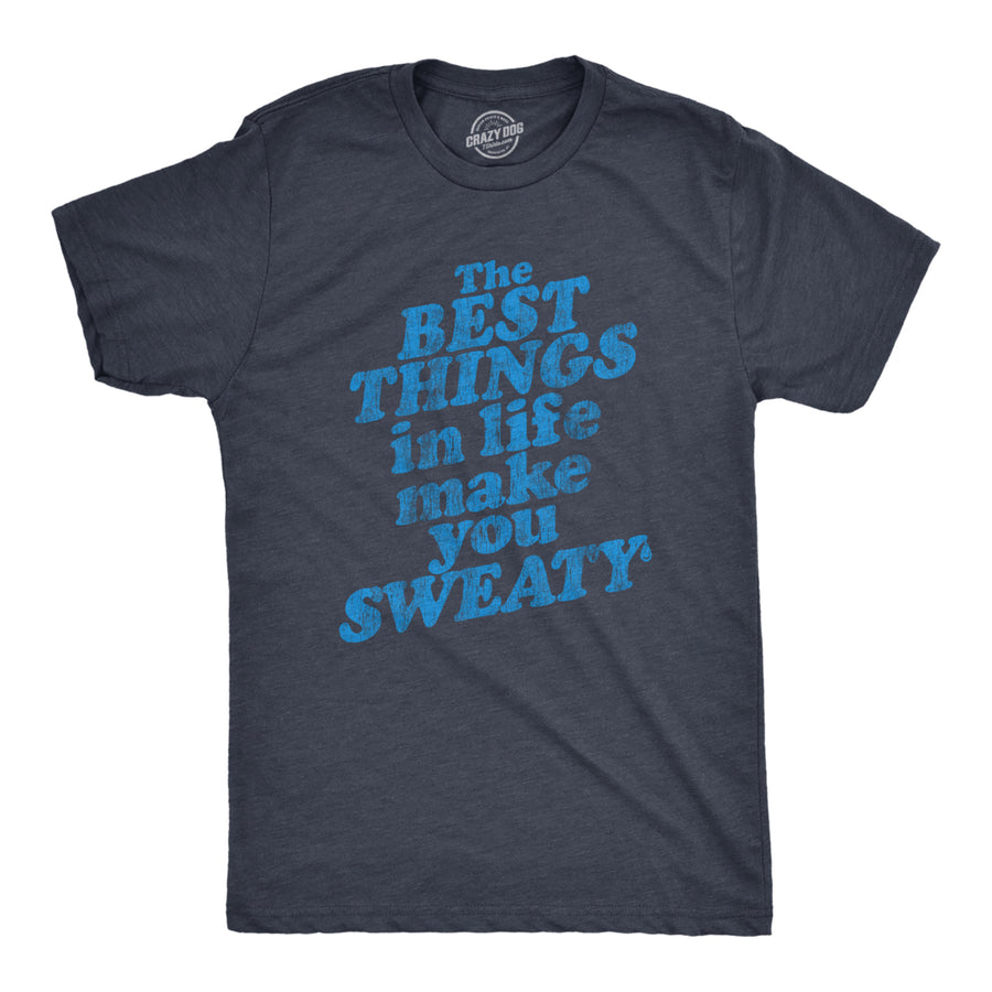 Mens The Best Things In Life Make You Sweaty Tshirt Funny Fitness Workout Graphic Tee Image 1