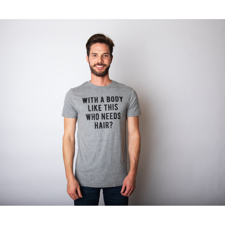 Mens With A Body Like This Who Needs Hair Tshirt Funny Balding Dad Bod Tee Image 4