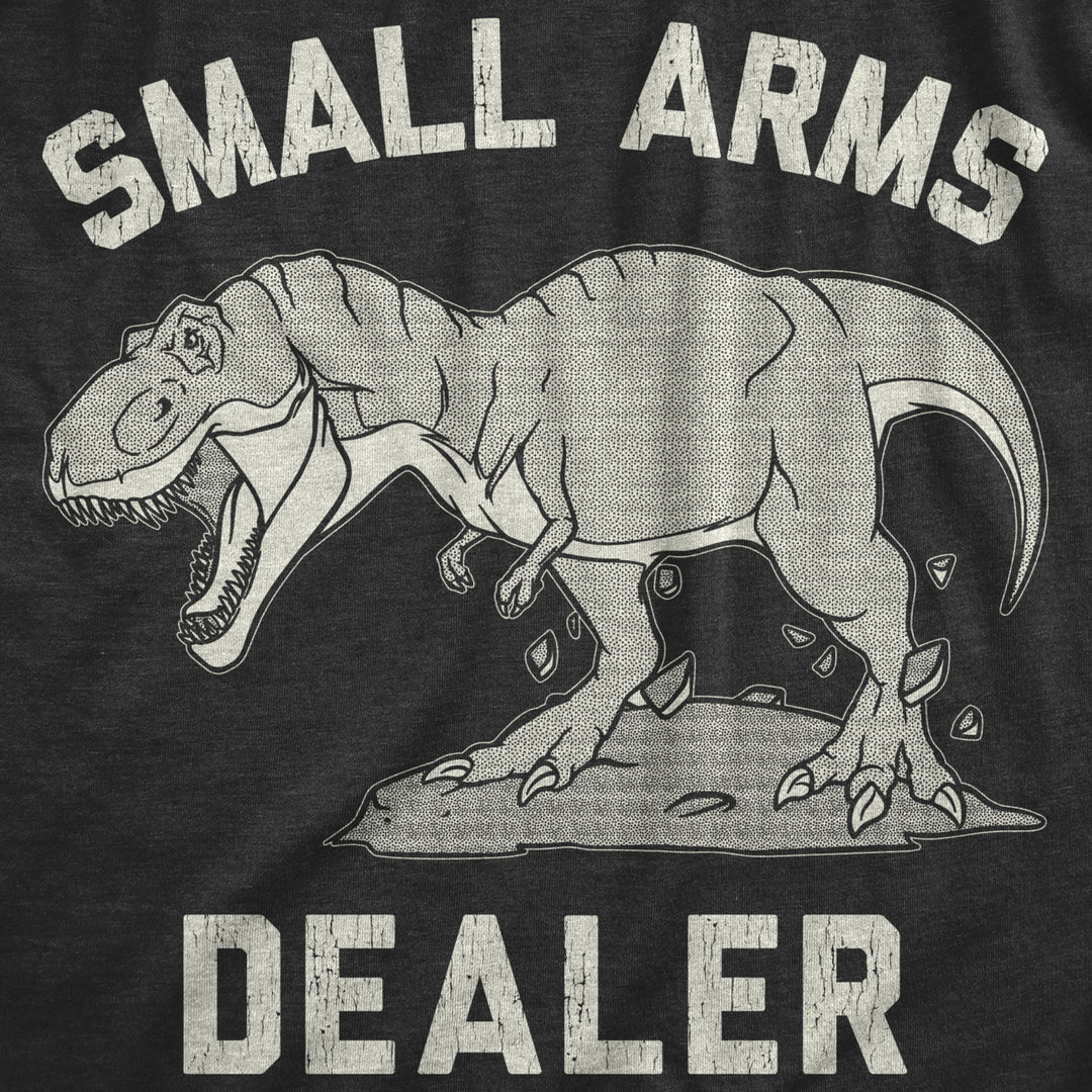 Mens Small Arms Dealer Tshirt Funny T-Rex Dinosaur Sarcastic Graphic Novelty Tee Image 2