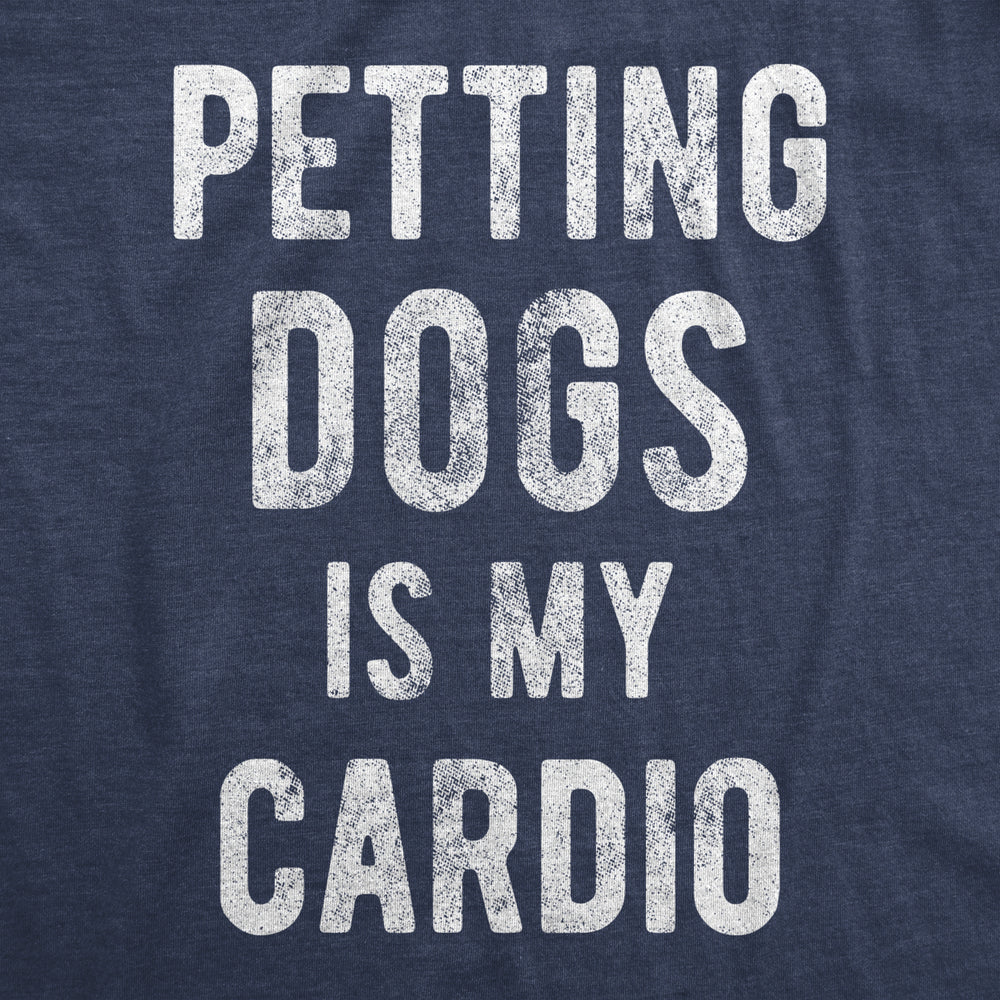 Womens Petting Dogs Is My Cardio T shirt Funny Pet Mom Puppy Lover Graphic Tee Image 2