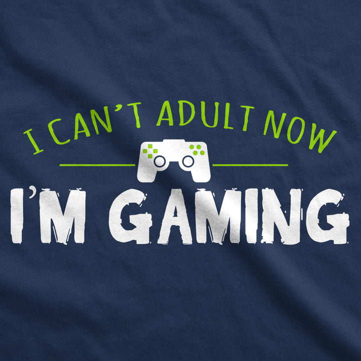 Mens I Cant Adult Im Gaming Funny Video Game T shirt Sarcastic Cool Gamer Shirt Image 2