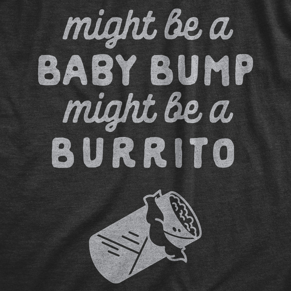 Maternity Might Be A Bump Might Be A Burrito Pregnancy Tshirt Funny Mexican Food Tee Image 2