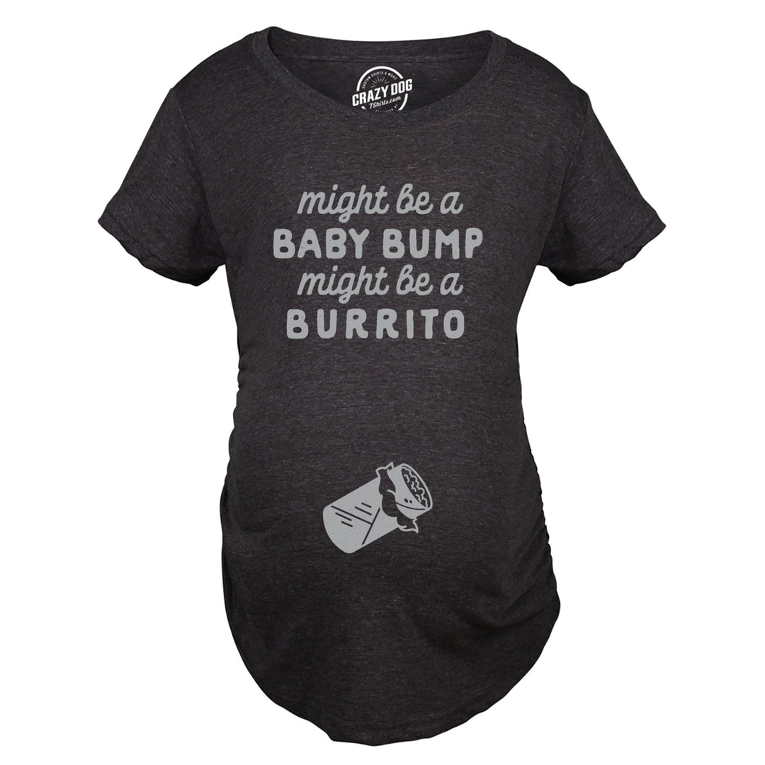 Maternity Might Be A Bump Might Be A Burrito Pregnancy Tshirt Funny Mexican Food Tee Image 4