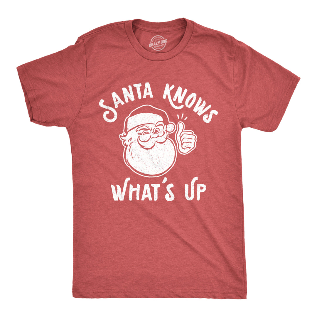 Mens Santa Knows Whats Up Tshirt Funny Christmas Party Graphic Tee Image 1