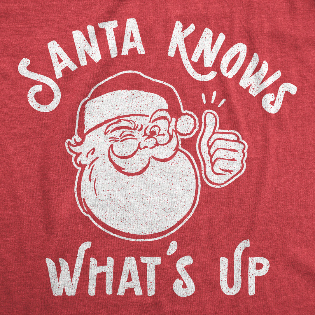 Mens Santa Knows Whats Up Tshirt Funny Christmas Party Graphic Tee Image 2